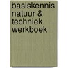 Basiskennis natuur & techniek werkboek door Horst Wolter