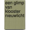 Een glimp van klooster Nieuwlicht door Nils Kerkhoven