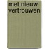Met nieuw vertrouwen