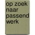 Op zoek naar passend werk