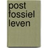 Post Fossiel Leven