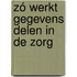 Zó werkt gegevens delen in de zorg