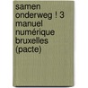 Samen Onderweg ! 3 manuel numérique Bruxelles (pacte) door Onbekend