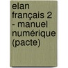 Elan Français 2 - manuel numérique (pacte) by Unknown