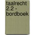 Taalrecht 2.2 - bordboek