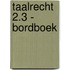 Taalrecht 2.3 - bordboek