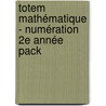 Totem mathématique - numération 2e année pack by Unknown