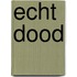 Echt dood