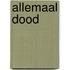 Allemaal dood