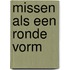 Missen als een ronde vorm