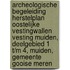 Archeologische Begeleiding Herstelplan Oostelijke Vestingwallen Vesting Muiden, Deelgebied 1 t/m 4, Muiden, Gemeente Gooise Meren