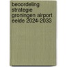 Beoordeling strategie Groningen airport Eelde 2024-2033 by Martin Adler