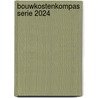 BouwkostenKompas Serie 2024 door Arno Vonk