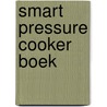 Smart Pressure Cooker Boek by Jessica Lek
