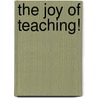 The Joy of Teaching! by Unknown