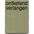 Ontketend Verlangen