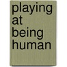 Playing at being Human door Onbekend