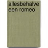 Allesbehalve een romeo by Stevie J. Cole