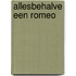 Allesbehalve een romeo