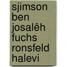 Sjimson ben Josalêh Fuchs Ronsfeld halevi by Dr. Willem Vos