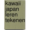 Kawaii Japan leren tekenen by Annelore Parot