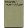 Blokwijzer: Neurofysiologie by Tom Theys