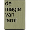 De magie van Tarot by Lindsay Squire