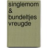 Singlemom & Bundeltjes vreugde door Aline Wubs