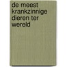 De meest krankzinnige dieren ter wereld by Philip Bunting