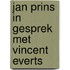 Jan Prins in gesprek met Vincent Everts