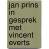 Jan Prins in gesprek met Vincent Everts door Jan Prins