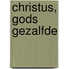 Christus, Gods Gezalfde door Ehw Luimes