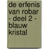 De erfenis van Robar - Deel 2 - Blauw kristal