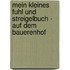 Mein kleines fuhl und Streigelbuch - Auf dem Bauerenhof