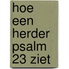 Hoe een herder Psalm 23 ziet door Philip Keller