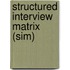Structured Interview Matrix (SIM)