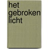 Het Gebroken Licht door Mia Janssen