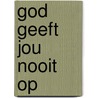 God geeft jou nooit op door Max Lucado