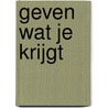 Geven wat je krijgt door Rosita Belkadi