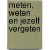 Meten, weten en jezelf vergeten door Dr. H. van den Belt