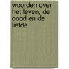 Woorden over het leven, de dood en de liefde door Mirjam Warta