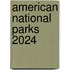 American national parks 2024