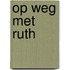 Op weg met Ruth