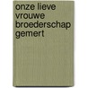 Onze Lieve Vrouwe Broederschap Gemert door Simon van Wetten