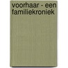 Voorhaar - een familiekroniek door Jan Voorhaar