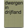 DWERGEN IN DRIJFLAND door Onbekend