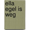 Ella Egel is weg door Joke de Jonge