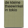 De kleine theewinkel in Tokio by Julie Caplin