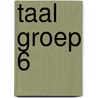 Taal Groep 6 door Onbekend
