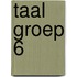 Taal Groep 6